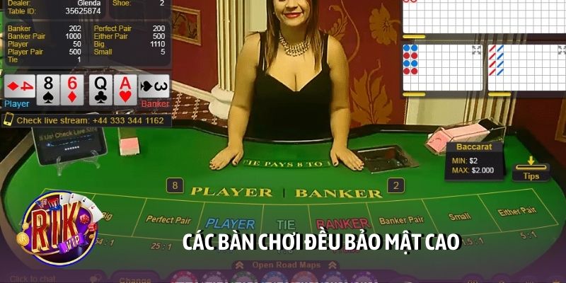 Các bàn chơi đều bảo mật cao