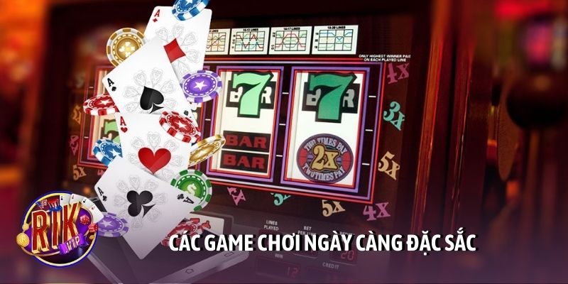 Các game chơi ngày càng đặc sắc
