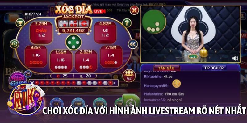 Chơi xóc đĩa với hình ảnh livestream rõ nét nhất