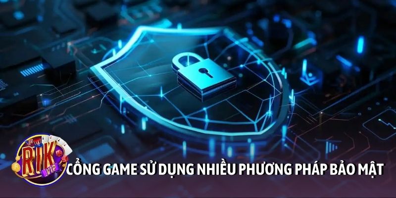 Cổng game sử dụng nhiều phương pháp bảo mật
