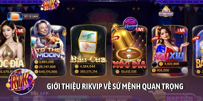 Giới thiệu Rikvip về sứ mệnh quan trọng