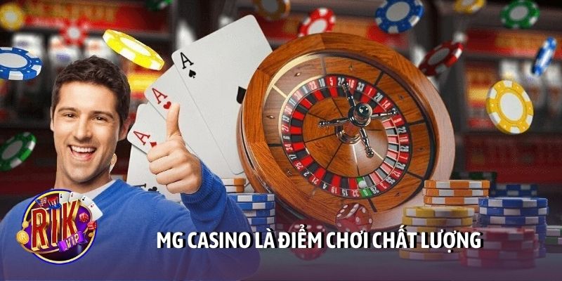 MG casino là điểm chơi chất lượng