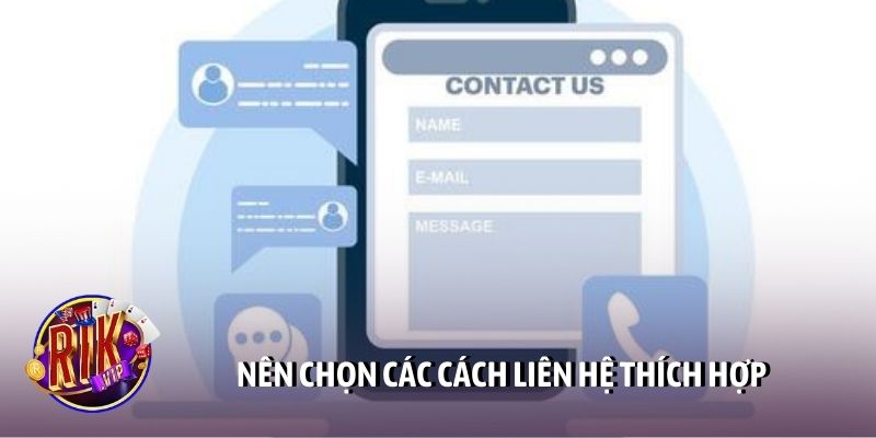 Nên chọn các cách liên hệ thích hợp