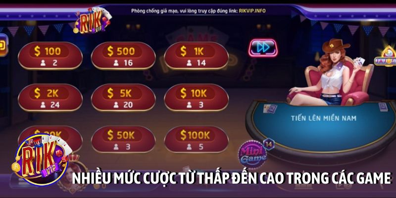 Nhiều mức cược từ thấp đến cao trong các game bài